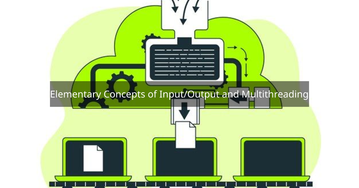Elementary Concepts of Input/Output and Multithreading