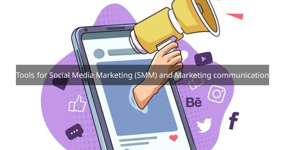 Tools for Social Media Marketing (SMM) and Marketing communication