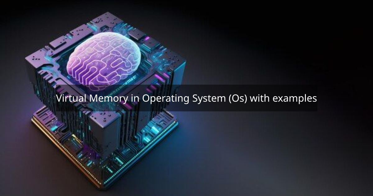 Virtual Memory in Operating System (Os) with examples